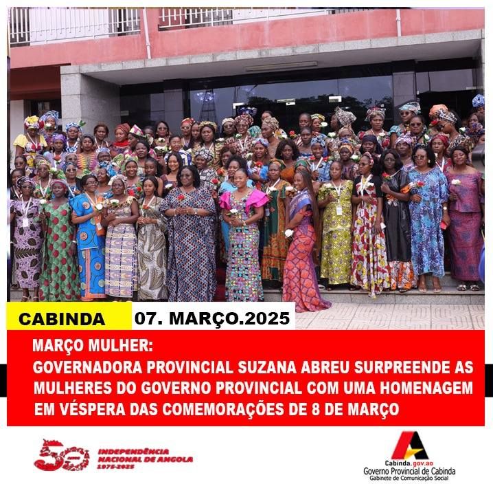 GOVERNADORA PROVINCIAL DE CABINDA SUZANA ABREU SURPREENDEU AS MULHERES DO GOVERNO PROVINCIAL DE CABINDA COM UMA HOMENAGEM ESPECIAL EM VÉSPERA DAS CELEBRAÇÕES DO DIA INTERNACIONAL DA MULHER