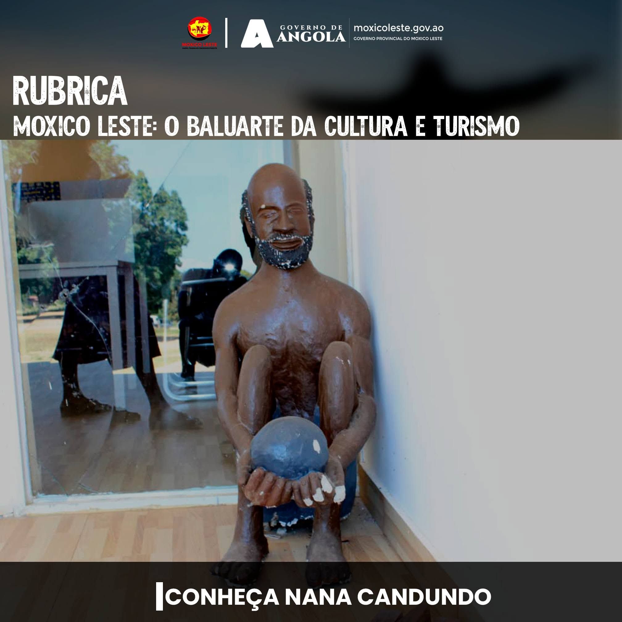 MOXICO LESTE: O BALUARTE DA CULTURA E DO TURISMO-CONHEÇA NANA CANDUNDO