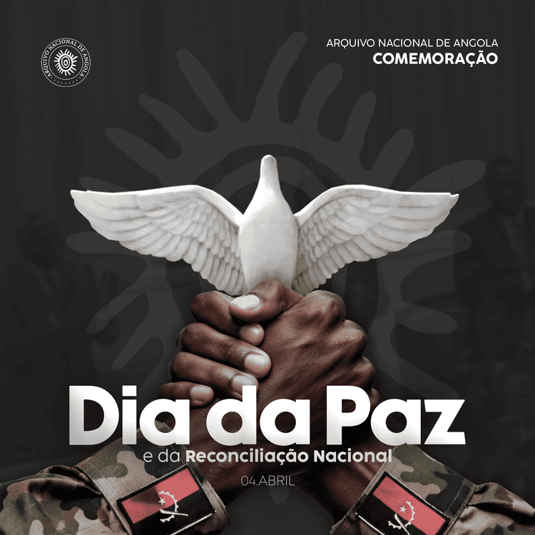 MENSAGEM DO DIRECTOR-GERAL DO ARQUIVO NACIONAL DE ANGOLA ALUSIVA AO 24.º ANIVERSÁRIO DO 4 DE ABRIL - DIA DA PAZ E RECONCILIAÇÃO NACIONAL 