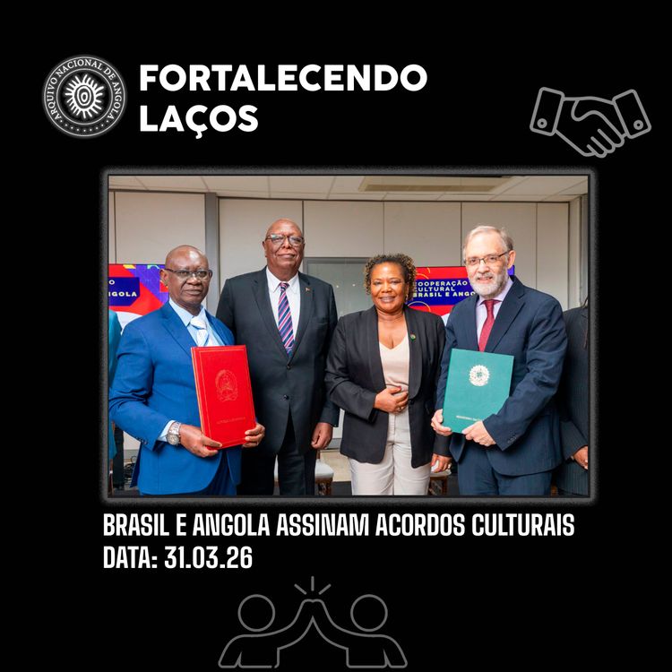 BRASIL E ANGOLA ASSINAM ACORDOS CULTURAIS