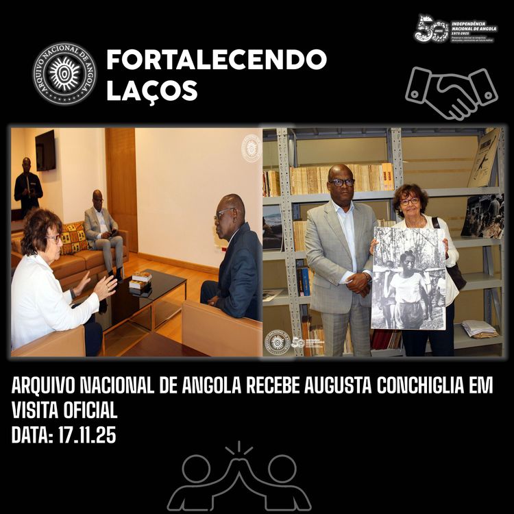 ARQUIVO NACIONAL DE ANGOLA RECEBE AUGUSTA CONCHIGLIA EM VISITA OFICIAL